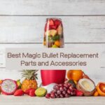 Best Magic Bullet Replacement Parts and Accessories