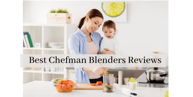 Best Chefman Blenders Reviews