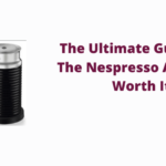 Is The Nespresso Aeroccino Worth It