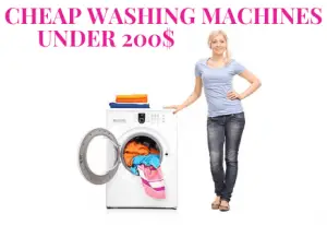 CHEAP WASHING MACHINES UNDER 200$