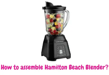 How to assemble Hamilton Beach Blender