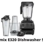 Vitamix E320 Dishwasher Safe