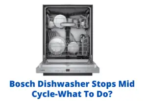 Bosch Dishwasher Stops Mid Cycle-What To Do