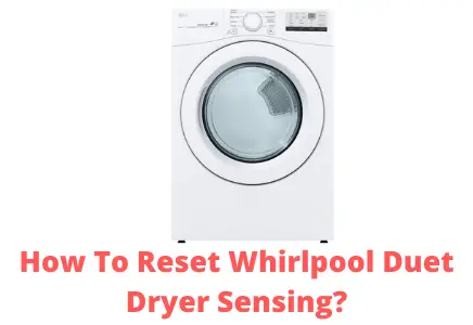 How To Reset Whirlpool Duet Dryer Sensing