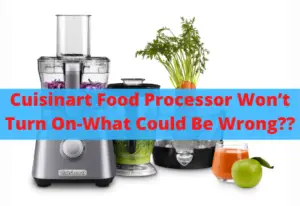 Cuisinart Food Processor Won’t Turn On