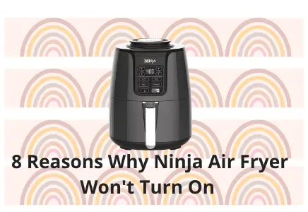 8 Reasons Why Ninja Air Fryer Won't Turn On