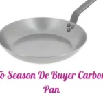 How To Season De Buyer Carbon Steel Pan
