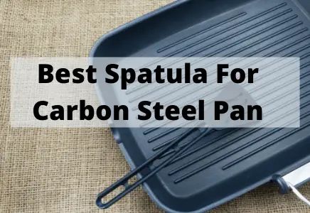 Best Spatula For Carbon Steel Pan