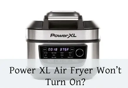 Power XL Air Fryer Won’t Turn On