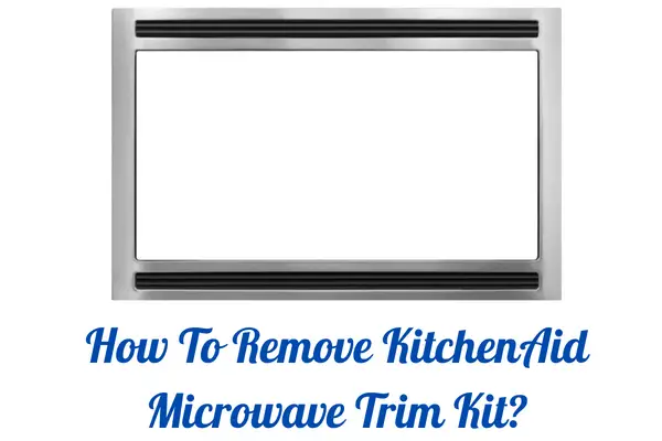 How To Remove KitchenAid Microwave Trim Kit