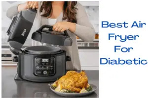 Best Air Fryer For Diabetic