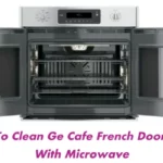 How To Clean Ge Cafe French Door Oven With Microwave