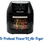 How To Preheat PowerXL Air Fryer Grill