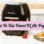 How To Use PowerXL Air Fryer