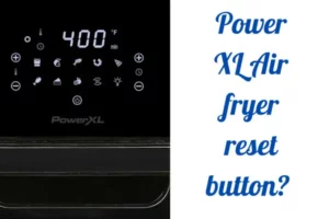 Power XL Air fryer reset button