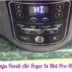 My Ninja Foodi Air Fryer Is Not Pre-Heating