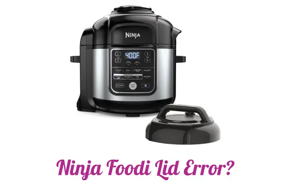 Ninja Foodi Lid Error