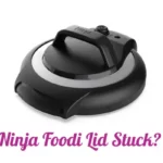 Ninja Foodi Lid Stuck