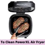 How To Clean PowerXL Air Fryer Grill