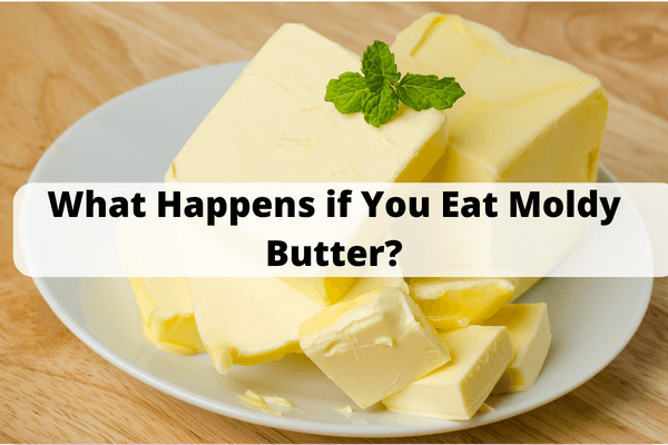 what-happens-if-you-eat-moldy-butter