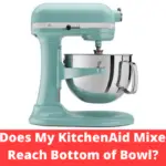 Why Does My KitchenAid Mixer Not Reach Bottom of Bowl