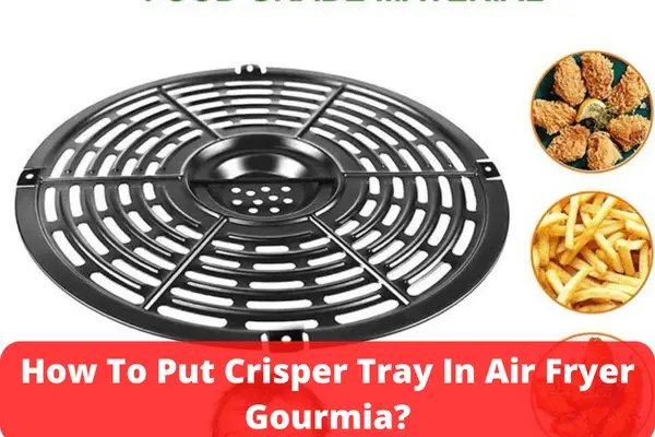 How To Put Crisper Tray In Air Fryer Gourmia