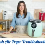 Dash Air Fryer Troubleshooting