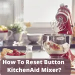 How To Reset Button KitchenAid Mixer?