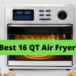 Best 16 QT Air Fryer