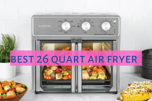 best 26 quart air fryer