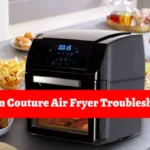 Kitchen Couture Air Fryer Troubleshooting