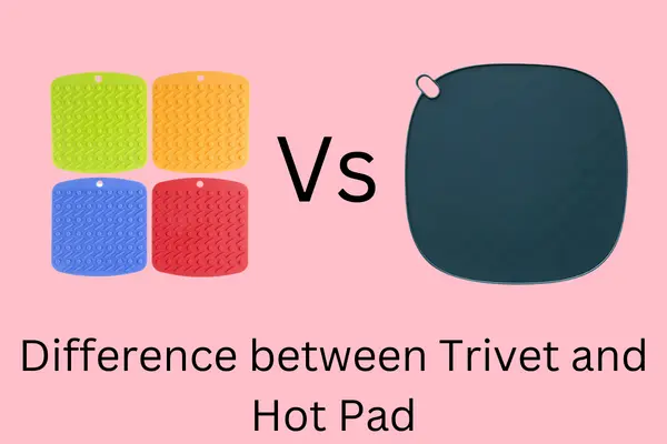 ifference between Trivet and Hot Pad