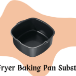 6 Amazing Air Fryer Baking Pan Substitute| should you know