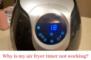 Why is my air fryer timer not working