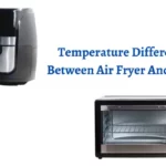 Difference Between Air Fryer And Oven
