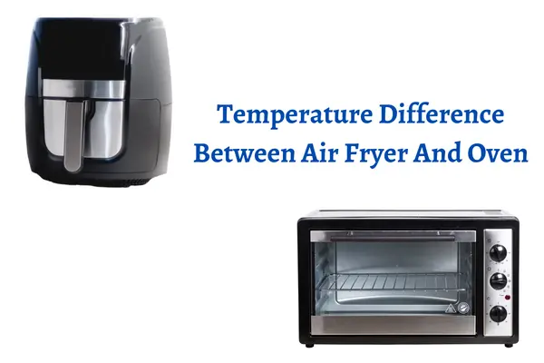 Difference Between Air Fryer And Oven