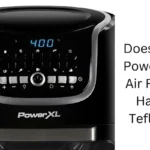 Does The Power XL Air Fryer Have Teflon