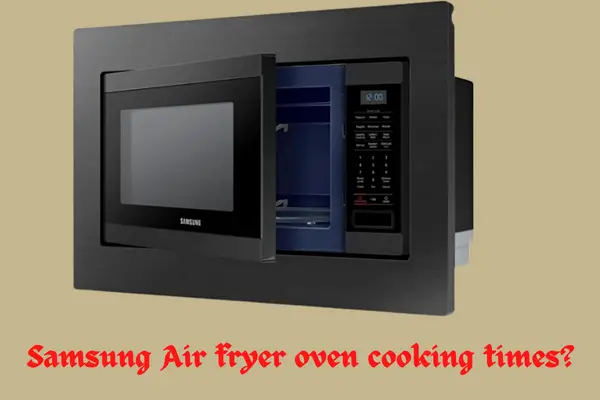 Samsung Air fryer oven cooking times