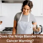 Why Does the Ninja Blender Have A Cancer Warning