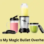 Why Is My Magic Bullet Overheated