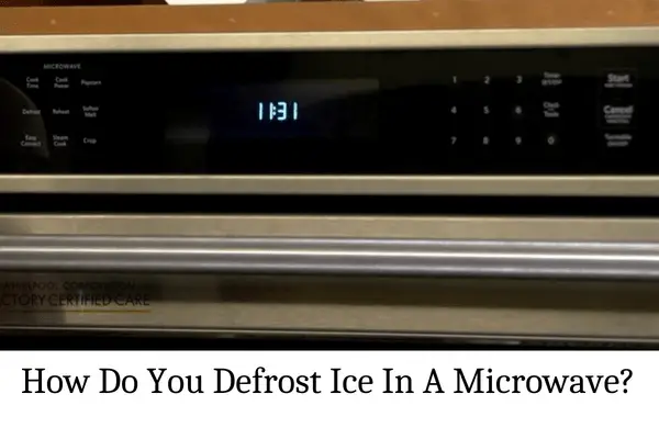 How Do You Defrost Ice In A Microwave?