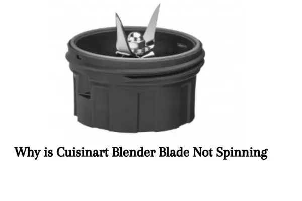 Why is Cuisinart Blender Blade Not Spinning