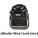 Ninja Blender Won't Lock Into Base
