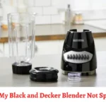 Why Is My Black and Decker Blender Not Spinning