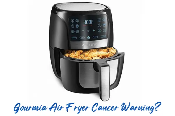 Gourmia Air Fryer Cancer Warning