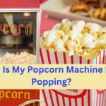 Why Is My Popcorn Machine Not Popping
