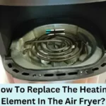 How To Replace The Heating Element In The Air Fryer