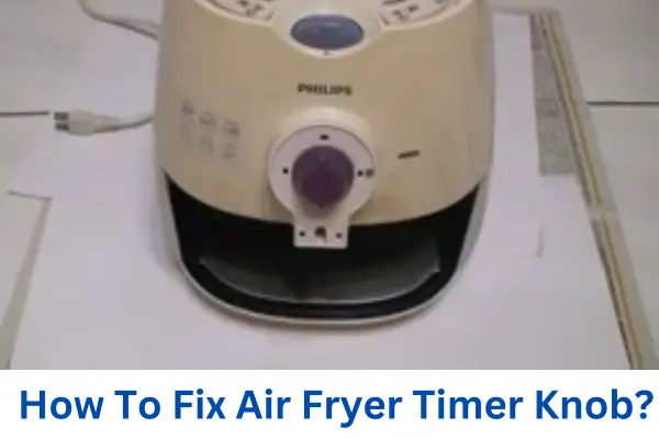 How To Fix Air Fryer Timer Knob