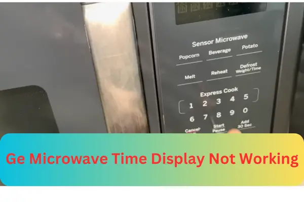 Ge Microwave Time Display Not Working