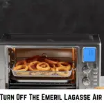 How To Turn Off The Emeril Lagasse Air Frye